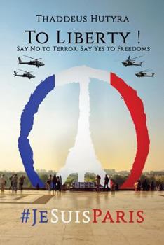 Paperback To Liberty !: Say No to Terror, Say Yes to Freedoms Book