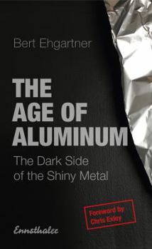 Paperback The Age of Aluminum: The Dark Side of the Shiny Metal Book