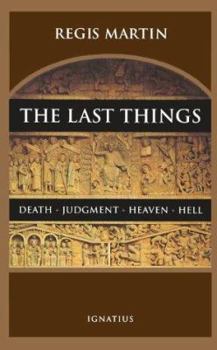 Paperback The Last Things: Death, Judgment, Hell, Heaven Book