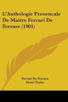 L'Anthologie Provencale De Maitre Ferrari De Ferrare (1901)