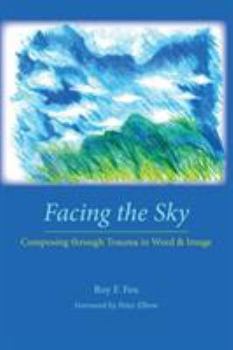 Paperback Facing the Sky: Composing Through Trauma in Word and Image Book