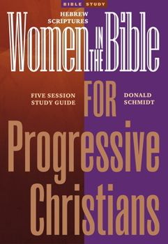 Paperback Women in the Bible for Progressive Christians: Hebrew Scriptures: A Seven Session Study Guide Book