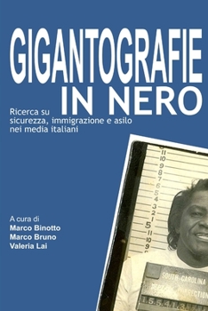 Paperback Gigantografie in nero. Ricerca su sicurezza, immigrazione e asilo nei media italiani [Italian] Book