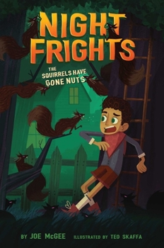 The Squirrels Have Gone Nuts - Book #4 of the Night Frights