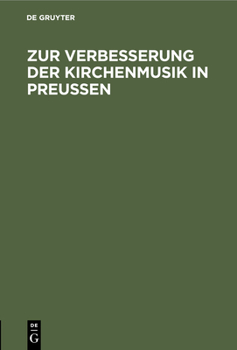 Hardcover Zur Verbesserung Der Kirchenmusik in Preußen [German] Book