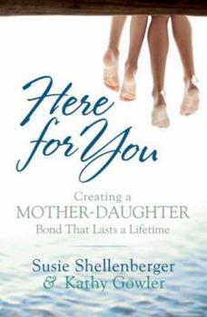 Paperback Here for You: Creating a Mother-Daughter Bond That Lasts a Lifetime Book