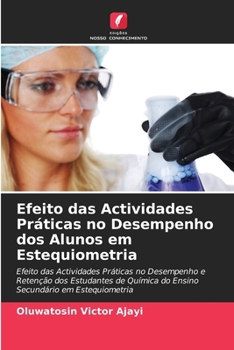 Efeito das Actividades Práticas no Desempenho dos Alunos em Estequiometria (Portuguese Edition)