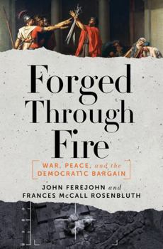 Hardcover Forged Through Fire: War, Peace, and the Democratic Bargain Book