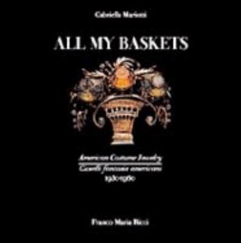 Hardcover All My Baskets: American Costume Jewelry / Gioielli fantasia americani, 1930-1960 Book