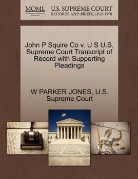 Paperback John P Squire Co V. U S U.S. Supreme Court Transcript of Record with Supporting Pleadings Book