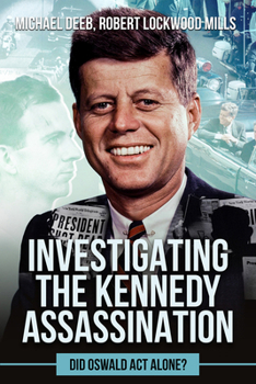 Hardcover Investigating the Kennedy Assassination: Did Oswald ACT Alone? Book