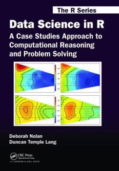 Data Science in R: A Case Studies Approach to Computational Reasoning and Problem Solving - Book  of the R Series