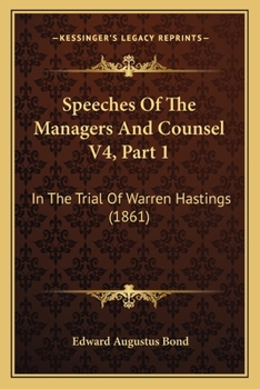 Paperback Speeches Of The Managers And Counsel V4, Part 1: In The Trial Of Warren Hastings (1861) Book