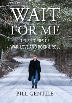 Hardcover Wait for Me: True Stories of War, Love and Rock & Roll Book