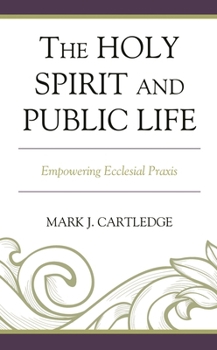 Hardcover Holy Spirit and Public Life: Empowering Ecclesial Praxis Book