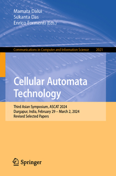 Paperback Cellular Automata Technology: Third Asian Symposium, Ascat 2024, Durgapur, India, February 29-March 2, 2024, Revised Selected Papers Book