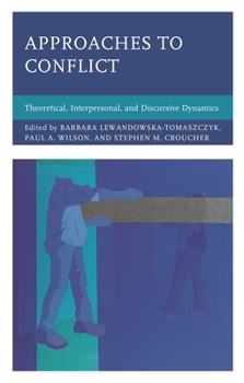 Hardcover Approaches to Conflict: Theoretical, Interpersonal, and Discursive Dynamics Book
