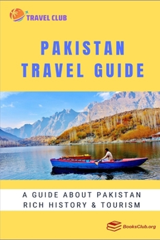 Paperback Pakistan Travel Guide: A guide about Pakistan rich history and tourism Book
