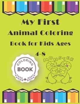 Paperback My First Animal Coloring Book for Kids Ages 4-8: Practice Handwriting and Color Hand Drawn Illustrations Preschool, Kindergarten Book