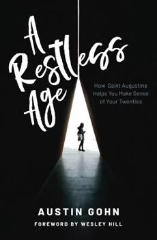 Paperback A Restless Age: How Saint Augustine Helps You Make Sense of Your Twenties Book