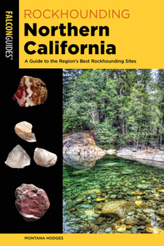 Paperback Rockhounding Northern California: A Guide to the Region's Best Rockhounding Sites Book