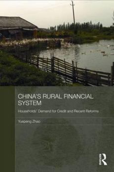 China's Rural Financial System: Households' Demand for Credit and Recent Reforms - Book  of the Routledge Studies on the Chinese Economy