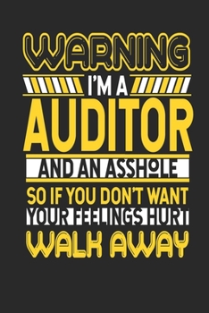 Paperback Warning I'm A Auditor And An Asshole So If You Don't Want Your Feelings Hurt Walk Away: Auditor Notebook - Auditor Journal - Handlettering - Logbook - Book