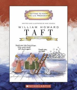William Howard Taft (Getting to Know the Us Presidents) - Book  of the Getting to Know the U.S. Presidents