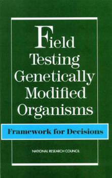 Paperback Field Testing Genetically Modified Organisms: Framework for Decisions Book