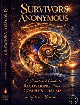Paperback Survivors Anonymous: A Structured Guide for recovering from Complex Trauma Book