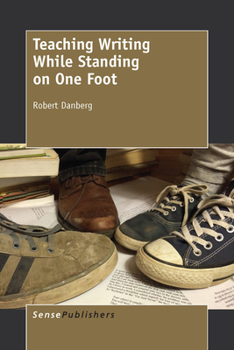 Paperback Teaching Writing While Standing on One Foot Book