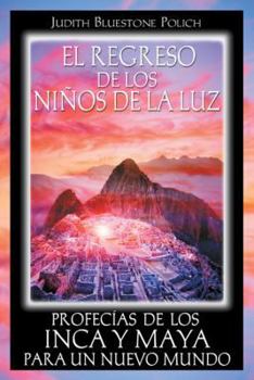 Paperback El Regreso de Los Niños de la Luz: Profecías de Los Inca Y Maya Para Un Nuevo Mundo [Spanish] Book