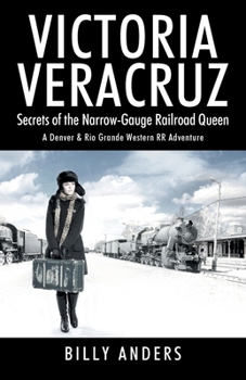 Paperback VICTORIA VERACRUZ Secrets of the Narrow-Gauge Railroad Queen Book