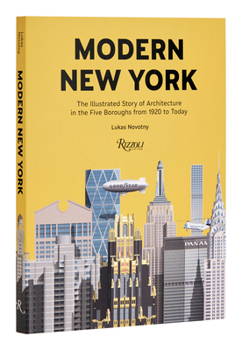 Hardcover Modern New York: The Illustrated Story of Architecture in the Five Boroughs from 1920 to Present Book