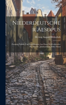 Hardcover Niederdeutscher Aesopus: Zwanzig Fabeln und Erzählungen aus einer Wolfenbütteler Hs. des Xv. Jahrhunderts, Elfter Band [German] Book