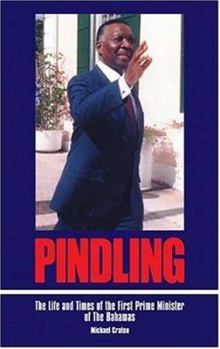 Hardcover Pindling: The Life and Times of Lynden Oscar Pindling First Prime Minister of the Bahamas, 1930-2000 Book