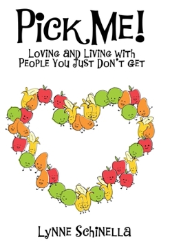 Paperback Pick Me!: Loving and Living With People You Just Don't Get Book