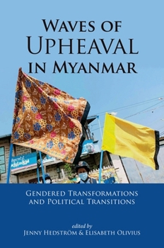 Waves of Upheaval in Myanmar: Gendered Transformations and Political Transitions - Book  of the Gendering Asia