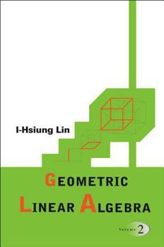 Paperback Geometric Linear Algebra, Volume 2 Book