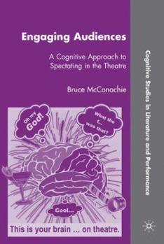 Hardcover Engaging Audiences: A Cognitive Approach to Spectating in the Theatre Book