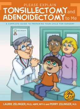 Paperback Please Explain Tonsillectomy & Adenoidectomy To Me: A Complete Guide to Preparing Your Child for Surgery, 3rd Edition Book