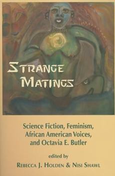 Paperback Strange Matings: Science Fiction, Feminism, African American Voices, and Octavia E. Butler Book