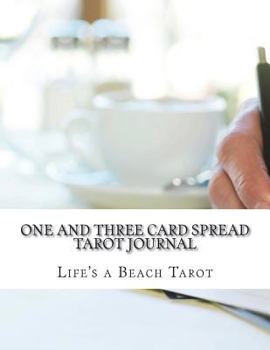 One and Three Card Tarot Spread Journal: Tarot Journal Book To Learn To Read Tarot Cards And For Tarot Journaling Learning Small Tarot Spreads 8.5" x ...