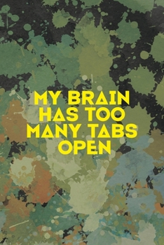 My Brain Has Too May Tabs Open: Notebook Journal Composition Blank Lined Diary Notepad 120 Pages Paperback Green Pincels Graphic Desing