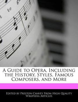 A Guide to Opera, Including the History, Styles, Famous Composers, and More