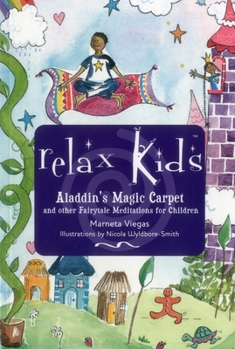 Paperback Relax Kids - Aladdin's Magic Carpet: Let Snow White, the Wizard of Oz and Other Fairytale Characters Show You and Your Child How to Meditate and Relax Book