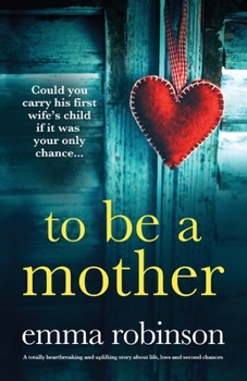 Paperback To Be a Mother: A totally heartbreaking and uplifting story about life, loss and second chances Book
