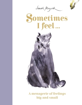 Hardcover Sometimes I Feel...: A Menagerie of Feelings Big and Small Book