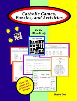 Catholic Games, Puzzles, and Activities for the Whole Family : Volume 1