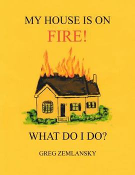 Paperback My House Is On Fire! What Do I Do? Book